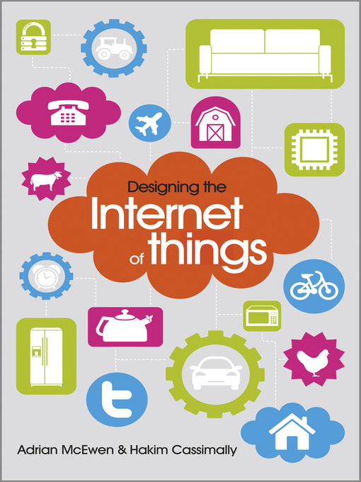 Title details for Designing the Internet of Things by Adrian McEwen - Available